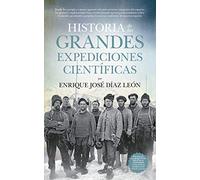 Historia de las Grandes Expediciones Científicas (Divulgación Científica)