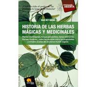 Historia de las Hierbas Mágicas y Medicinales: Plantas alucinógenas, hongos psicoactivos,lianas visionarias, hierbas fúnebres?todos los secretos sobre ... mundo vegetal (Investigación Abierta)