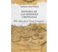 HISTORIA DE LAS MISIONES CRISTIANAS: XXI siglos de la "Gran Comisión"