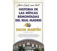 Historia de las míticas remontadas del Real Madrid: ¡Hasta el final, vamos Real! (Deporte y aventura)