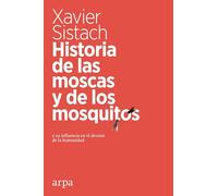 Historia de las moscas y de los mosquitos: y su influencia en el devenir de la humanidad (Ciencia)