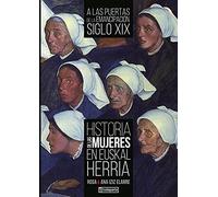 Historia de las mujeres en Euskal Herria III: A las puertas de la emancipación. Siglo XIX (ORREAGA)