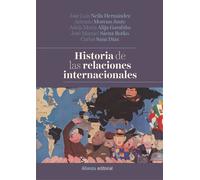 Historia de las relaciones internacionales | José Luis Neila, Antonio Moreno Juste, Adela M. Alija, José Manuel Sáenz, Carlos Sanz Díaz
