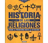 Historia de las religiones. Desde la Prehistoria hasta la actualidad (Atlas Ilustrado)