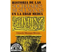 Historia de las sociedades musulmanas: 11 (Historia universal. Medieval)