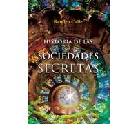 HISTORIA DE LAS SOCIEDADES SECRETAS (Biblioteca Ramiro Calle)