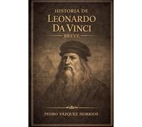 Historia de Leonardo Da Vinci Breve