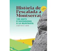 Historia De L'escalada A Montserrat: 100 anys d'ascensions a la muntanya: 408 (Vària)