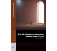 Historia de lo fantástico en las narrativas latinoamericanas.: (1830-1940): 132 (Ediciones de Iberoamericana)