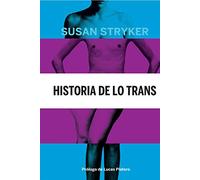 Historia De Lo Trans: Las Raices De La Revolucion De Hoy