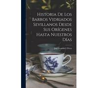 Historia De Los Barros Vidriados Sevillanos Desde Sus Orígenes Hasta Nuestros Días