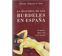 Historia de Los Burdeles En Espa~na: de Lupanares, Puterios Reales y Otras Mancebias