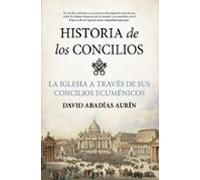 Historia de los concilios; La iglesia a través de sus concilios ecuménicos (Biblioteca de Historia)