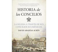 Historia de los concilios; La iglesia a través de sus concilios ecuménicos (Biblioteca de Historia)