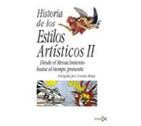 Historia De Los Estilos Artisticos Ii: Desde El Renacimiento Hasta El