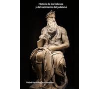 Historia de los hebreos y del nacimiento del judaísmo