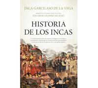 HISTORIA DE LOS INCAS: Adaptación a los Comentarios reales de Eduardo Alonso Murias (Biblioteca de Historia)