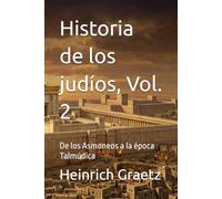 Historia de los judíos, Vol. 2: De los Asmoneos a la época Talmúdica