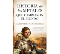 HISTORIA DE LOS METALES QUE CAMBIARON EL MUNDO (Divulgación Científica)