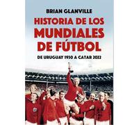 HISTORIA DE LOS MUNDIALES DE FÚTBOL: De Uruguay de 1930 a Catar 2022