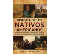 Historia de los nativos americanos: Un apasionante recorrido por las tribus Cherokee, Chickasaw, Choctaw, Creek y Seminole junto con el Sendero de las Lágrimas