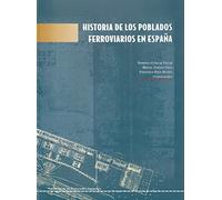 Historia de los Poblados Ferroviarios en EspaÐa (FUNDACION DE LOS FERROCARRILES ESPA?OLES)