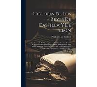 Historia De Los Reyes De Castilla Y De Leon: Don Fernando El Magno, Primero De Este Nombre, Infante De Navarra: Don Sancho, Que Murié Sobre Zamora: ... Guallas, Con La Diligencia Y Cuidado, Volu...