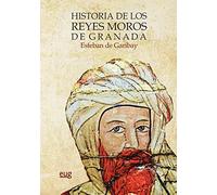 Historia De Los Reyes Moros De Granada (Monumenta Regni Granatensis Historica)