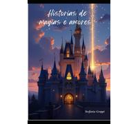 Historia de Magias e Amores: Cinco castelos. Cinco histórias. Um mundo de magia e emoções.
