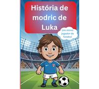História de modric de Luka: Um ótimo jogador de futebol