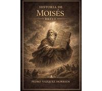 Historia de Moisés Breve (Historia de Grandes Personajes Breve)