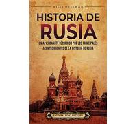 Historia de Rusia: Un apasionante recorrido por los principales acontecimientos de la historia de Rusia