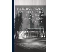 Historia De Santa Isabel De Hungría, Duquesa De Turingia (1207-1231), 2...