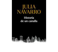 Historia de un canalla (Julia Navarro)