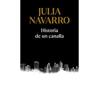 Historia de un canalla (Julia Navarro)