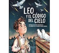 Historia de un niño mensajero en la Londres de la Segunda Guerra Mundial Leo y el código del cielo