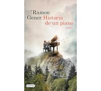 Historia de Un Piano: 31887 (Novela Histórica) / Story of a Piano: 31887 (a Historical Novel): Novela Histórica / a Historical Novel