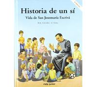 Historia de un sí. Vida de San Josemaría Escrivá: vida del beato Josemaría (Religión. Infantil)
