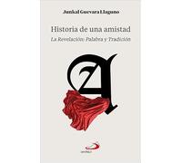 Historia de una amistad: La revelación: Palabra y Tradición (Ahora lo entiendo)