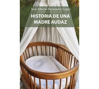 Historia de una madre audaz: José Alberto Fernández López