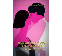 Historia de una vida tejida con amor: Entre luces y sombras