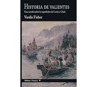 Historia de valientes: Una novela sobre la expedición de Lewis y Clark: 31 (Frontera)