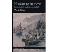 Historia de valientes: Una novela sobre la expedición de Lewis y Clark: 31 (Frontera)