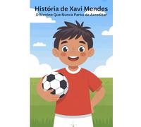 História de Xavi Mendes: O Menino Que Nunca Parou de Acreditar