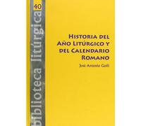 Historia del Año Litúrgico y del Calendario Romano: 40 (Biblioteca litúrgica)