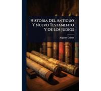 Historia Del Antiguo Y Nuevo Testamento Y De Los Judios