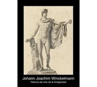 Historia del arte en la Antigüedad | Johann Joachim Winckelmann