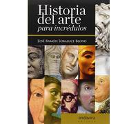 Historia Del Arte Para Incrédulos (SIN COLECCION)