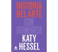 Historia del arte sin hombres (ATICO HISTORIA)