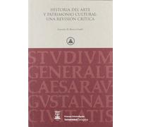 Historia del arte y patrimonio cultural: una revisión crítica: Una Revision Critica (Colección Paraninfo.)